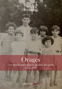 ORAGES - UNE FAMILLE JUIVE DANS LA MONTEE DES PERILS 1938-1940