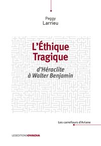 L'ETHIQUE TRAGIQUE - D'HERACLITE A WALTER BENJAMIN