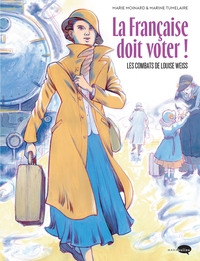 LA FRANCAISE DOIT VOTER ! - LES COMBATS DE LOUISE WEISS