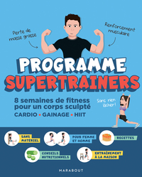 PROGRAMME SUPERTRAINERS - 8 SEMAINES DE FITNESS POUR UN CORPS SCULPTE CARDIO / GAINAGE / HIIT