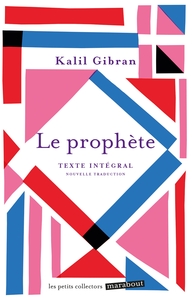 LE PROPHETE - UN MESSAGE ET UNE INVITATION A L AMOUR, UN DES TEXTES CULTES DU XXE SIECLE