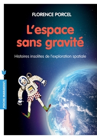 L'ESPACE SANS GRAVITE - HISTOIRES INSOLITES DE L EXPLORATION SPATIALE