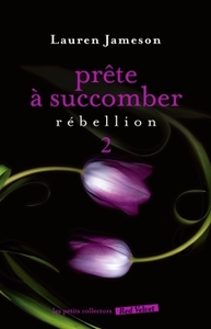 Prête à succomber : Vol. 2 Rébellion