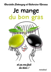 Je mange du bon gras et ça me fait du bien