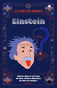 LE LIVRE DES ENIGMES EINSTEIN - ENTREZ DANS LE CERVEAU DU PLUS CELEBRE PHYSICIEN DE TOUS LES TEMPS !