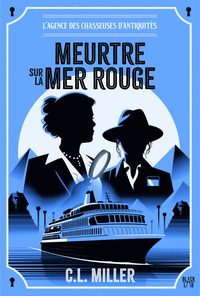 L'Agence des chasseuses d'antiquités - tome 2 - Meurtre sur la mer Rouge