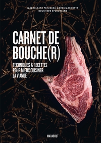 CARNET DE BOUCHE(R) - TECHNIQUES & RECETTES POUR MIEUX CUISINER LA VIANDE