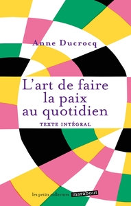 L'ART DE FAIRE LA PAIX AU QUOTIDIEN - PETIT MANUEL POUR APAISER SA RELATION AUX AUTRES