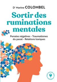 SORTIR DES RUMINATIONS MENTALES - PENSEES NEGATIVES - TRAUMATISMES DU PASSE - RELATIONS TOXIQUES