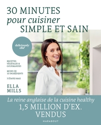 30 MINUTES POUR CUISINER SIMPLE ET SAIN - RECETTES VEGETALES ET GOURMANDES