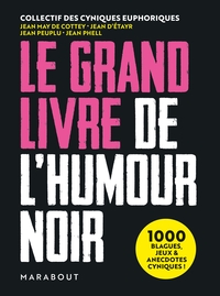 LE GRAND LIVRE DE L'HUMOUR NOIR - 1000 BLAGUES, JEUX ET ANECDOTES CYNIQUES !