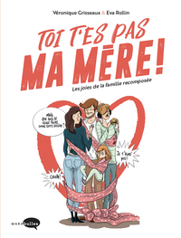 TOI T'ES PAS MA MERE ! - LES JOIES DE LA FAMILLE RECOMPOSEE