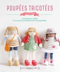 POUPEES TRICOTEES - COMMENT APPRENDRE A TRICOTER ET RETROUVER SON AME D'ENFANT...EN CREANT D'ADORABL