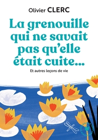 LA GRENOUILLE QUI NE SAVAIT PAS QU'ELLE ETAIT CUITE