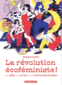 LA REVOLUTION ECOFEMINISTE - LES IDEES, LES LUTTES ET LES PISTES POUR CHANGER