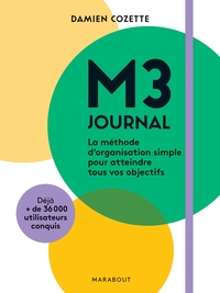 M3 JOURNAL - LA METHODE D'ORGANISATION SIMPLE POUR ATTEINDRE TOUS VOS OBJECTIFS