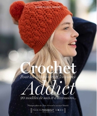 CROCHET ADDICT - POUR LES DEBUTANTES ET LES AUTRES - 20 MODELES DE SACS ET ACCESSOIRES