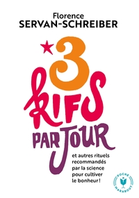 3 KIFS PAR JOUR - ET AUTRES RITUELS RECOMMANDES PAR LA SCIENCE POUR CULTIVER LE BONHEUR !