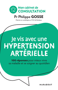 MON CABINET DE CONSULTATION : JE VIS AVEC DE L'HYPERTENSION - 100 REPONSES POUR COMPRENDRE ET MIEUX