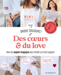 BRODE TOUJOURS - DES COEURS & DU LOVE - AVEC DU PAPIER MAGIQUE POUR BRODER SUR TOUT SUPPORT