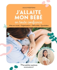 MES PETITES ROUTINES - J'ALLAITE MON BEBE EN TOUTE CONFIANCE - MISE EN ROUTE - ORGANISATION - DIFFIC