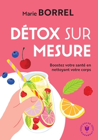 DETOX SUR MESURE - 12 PROGRAMMES POUR FAIRE PEAU NEUVE