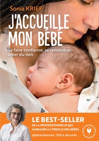 J'ACCUEILLE MON BEBE - SE FAIRE CONFIANCE, SE RENCONTRER, CREER DU LIEN