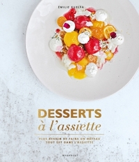 DESSERTS A L'ASSIETTE - PLUS BESOIN DE FAIRE UN GATEAU TOUT EST DANS L'ASSIETTE