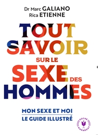 TOUT SAVOIR SUR LE SEXE DES HOMMES - MON SEXE ET MOI LE GUIDE ILLUSTRE