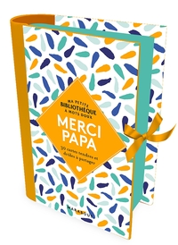 MA PETITE BIBLIOTHEQUE A MOTS DOUX - MERCI PAPA