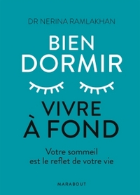 BIEN DORMIR, VIVRE A FOND - VOTRE SOMMEIL EST LE REFLET DE VOTRE VIE