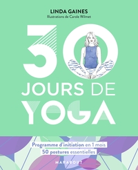 30 JOURS DE YOGA - PROGRAMME D'INITIATION EN 4 SEMAINES - 50 POSTURES ESSENTIELLES