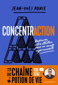 CONCENTRACTION - AMELIOREZ VOTRE ATTENTION DANS UN MONDE HYPER CONNECTE