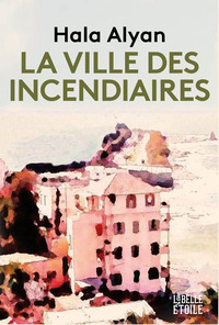 LA VILLE DES INCENDIAIRES