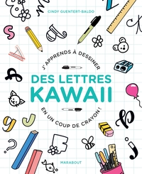 J'APPRENDS A DESSINER DES LETTRES KAWAI EN UN COUP DE CRAYON !