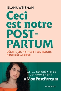CECI EST NOTRE POST-PARTUM - DEFAIRE LES MYTHES ET LES TABOUS POUR S'EMANCIPER