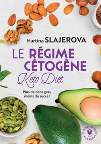 LE REGIME CETOGENE - PLUS DE BONS GRAS, MOINS DE SUCRE !