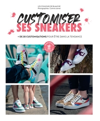 CUSTOMISER SES SNEAKERS - LE GUIDE COMPLET POUR BIEN DEMARRER