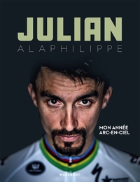 JULIAN ALAPHILIPPE - MON ANNEE ARC-EN-CIEL