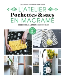 L'ATELIER POCHETTES & SACS EN MACRAME - PLUS DE 20 MODELES A CREER AVEC DES NOEUDS