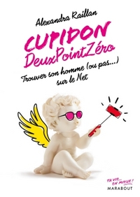 CUPIDON DEUX POINT ZERO - TROUVER SON HOMME (OU PAS) SUR LE NET