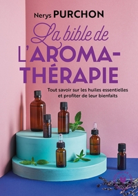 LA BIBLE DE L'AROMATHERAPIE