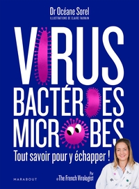 Virus, bactéries, microbes tout savoir pour y échapper