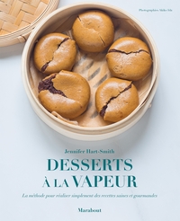DESSERTS A LA VAPEUR - LA METHODE POUR REALISER SIMPLEMENT DES RECETTES SAINES ET GOURMANDES