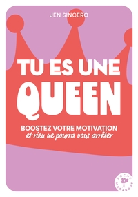 TU ES UNE QUEEN - BOOSTEZ VOTRE MOTIVATION ET VOS BONNES ONDES ET RIEN NE POURRA VOUS ARRETER