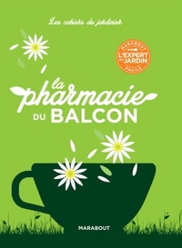 LES CAHIERS DU JARDINIER : LA PHARMACIE DU BALCON