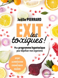EXIT LES TOXIQUES - MON PROGRAMME HYPOTOXIQUE POUR DEPOLLUER SON ORGANISME