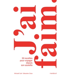 J'AI FAIM. - 50 RECETTES POUR VOYAGER DEPUIS SON ASSIETTE