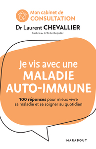 MON CABINET DE CONSULTATION : JE VIS AVEC UNE MALADIE AUTO-IMMUNE - 100 REPONSES POUR COMPRENDRE ET