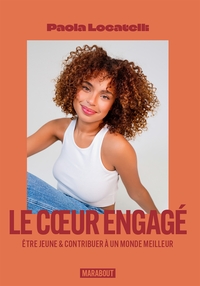LE COEUR ENGAGE - ETRE JEUNE & CONTRIBUER A UN MONDE MEILLEUR